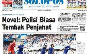 SOLOPOS HARI INI : Chelsea Juara EPL hingga Kesaksian Novel Baswedan