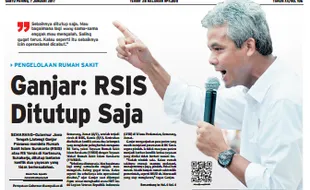 SOLOPOS HARI INI : Gubernur Ganjar: RSIS Ditutup Saja