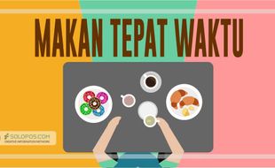 Catat! Ini Jadwal Makan yang Tepat