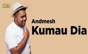 Lirik Lagu Kumau Dia - Andmesh Kamaleng