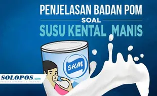 Penjelasan Badan POM soal Susu Kental Manis