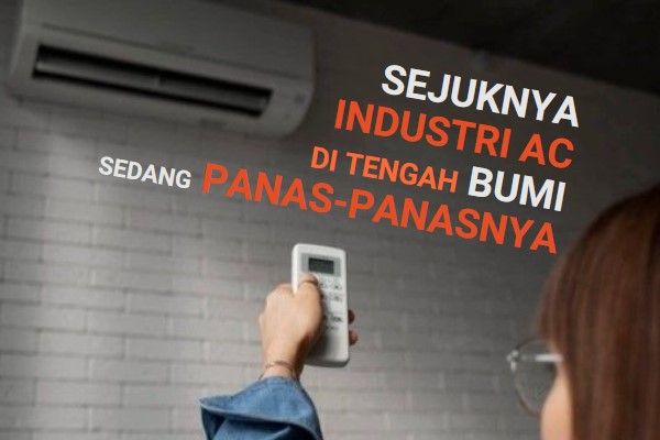 Tahun 2021: Produksi AC Sejuk Saat Suhu Dunia Sedang Panas-Panasnya