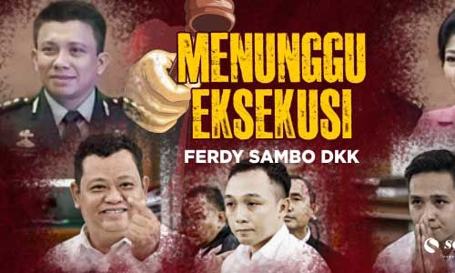 Putusan Kasasi Diterima PN Jaksel, Hukuman Ferdy Sambo Cs Segera Dieksekusi