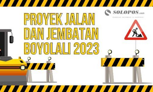 35 Proyek Jalan dan Jembatan Boyolali 2023 Didanai Rp73,7 Miliar, Cek Datanya