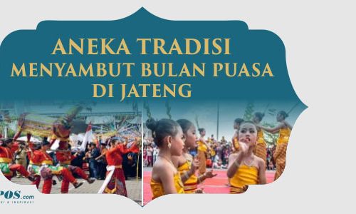 Ragam Tradisi Menyambut Bulan Puasa di Jawa Tengah