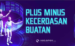 Plus Minus Kecerdasan Buatan untuk Kehidupan Manusia