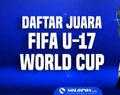 Ini Daftar Juara FIFA U-17 World Cup: Edisi 2023 Digelar di Indonesia