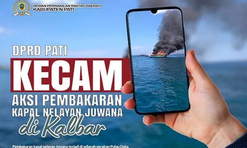 DPRD Pati Kecam Pembakaran Kapal Nelayan Juwana di Kalbar