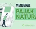 Mengenal Pajak Natura yang Mulai Diberlakukan Bulan Ini