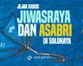 Jejak Kasus Jiwasraya dan Asabri di Soloraya