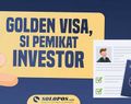 Mengupas Golden Visa, Kartu Sakti Penarik Investasi