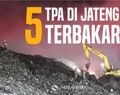 5 Tempat Pembuangan Akhir di Jawa Tengah Terbakar saat September 2023