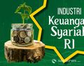 Mengulas Potret dan Potensi Industri Keuangan Syariah di Indonesia