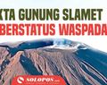 4 Fakta Gunung Slamet Jateng yang Berstatus Waspada