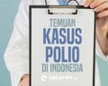 Penyakit Polio dan Temuan Kasusnya di Indonesia