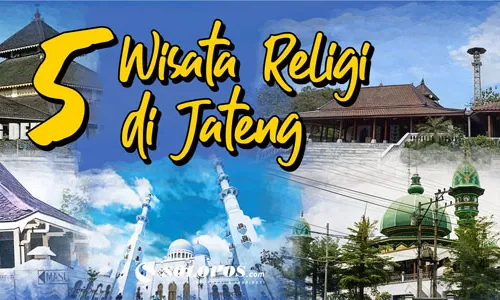 Ini 5 Wisata Religi di Jawa Tengah Terlaris Sepanjang Tahun 2023