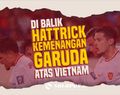 Di Balik Hattrick Kemenangan Tim Garuda Atas Vietnam