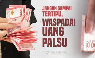 Waspadai Peredaran Uang Palsu